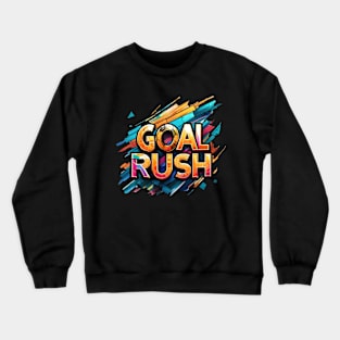 Goal Rush Design Crewneck Sweatshirt